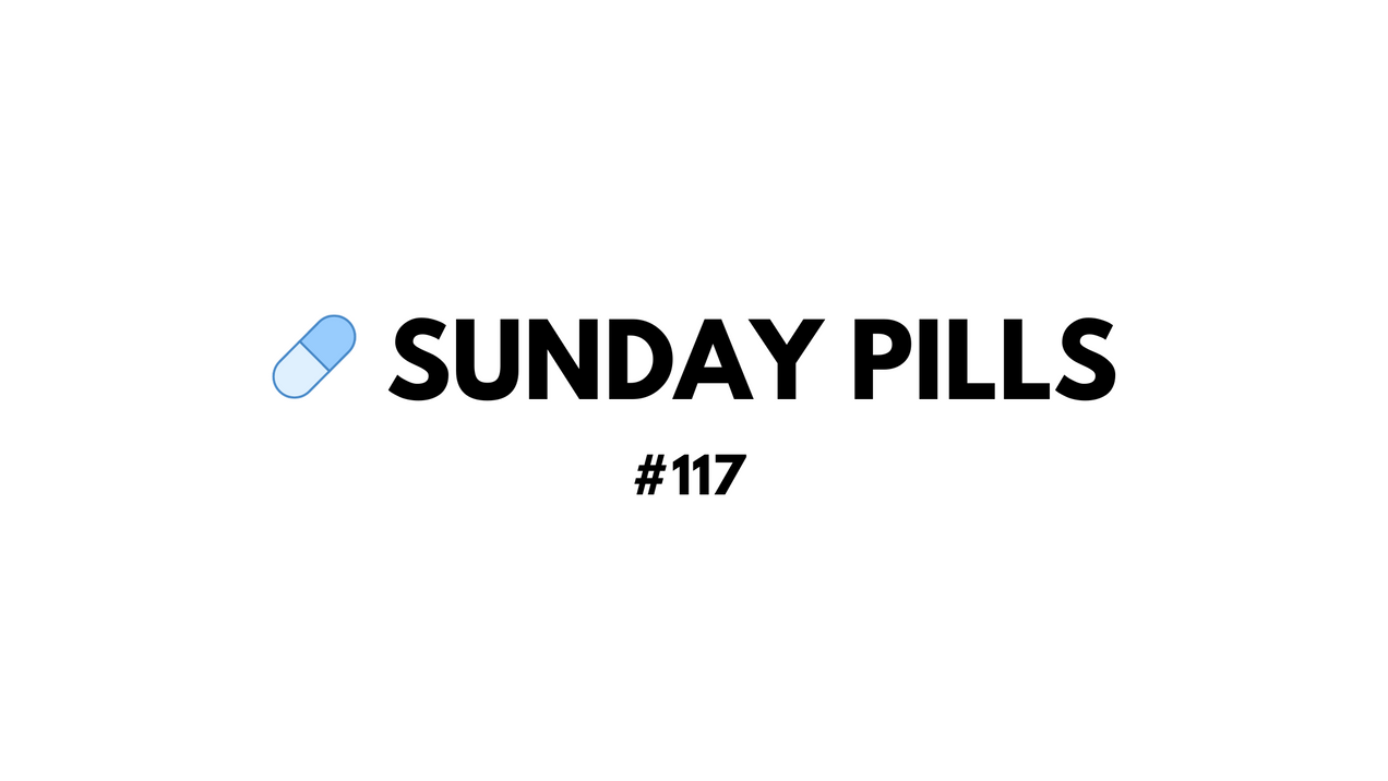Sunday Pills - #117