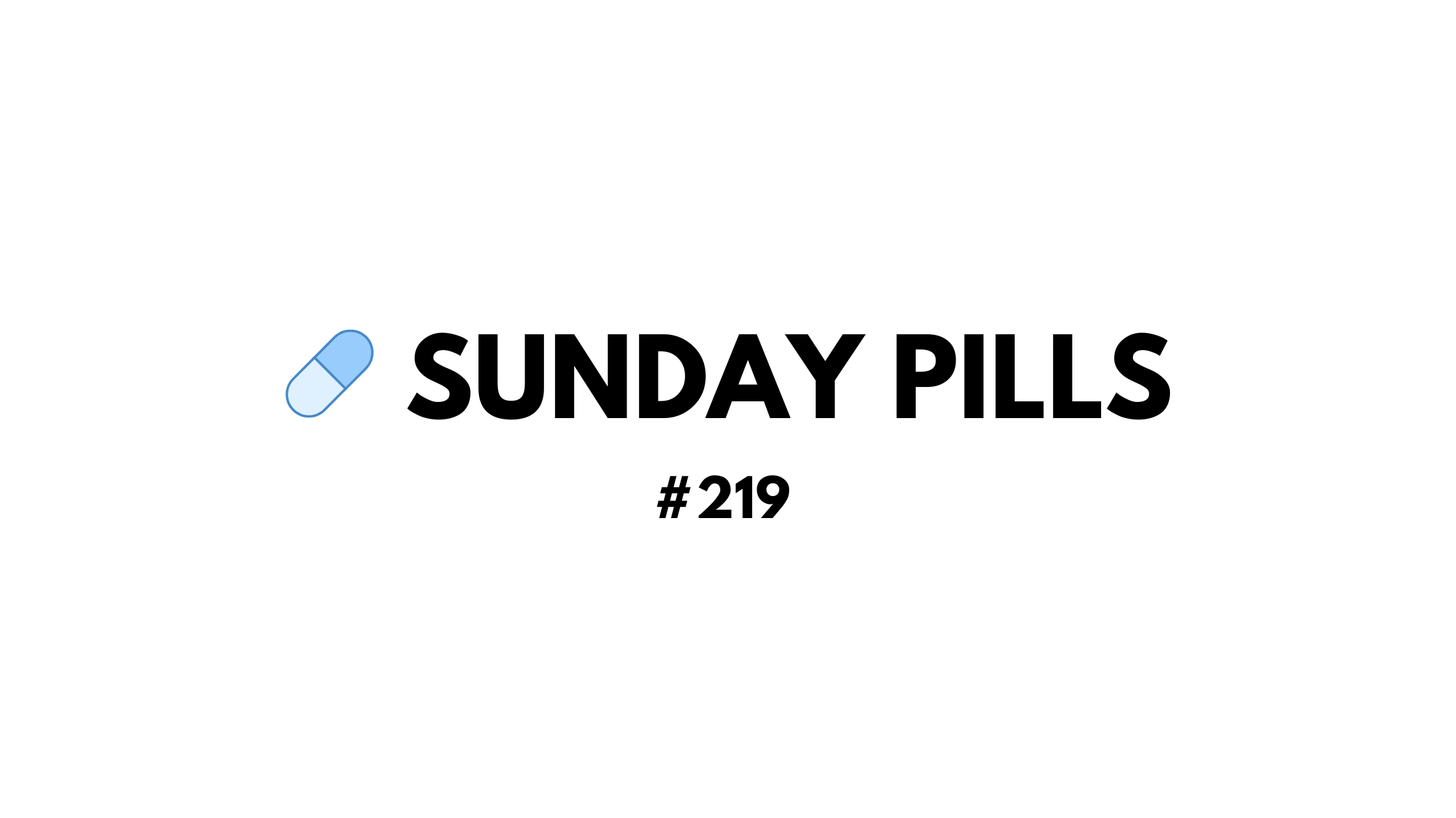 Sunday Pills - #219